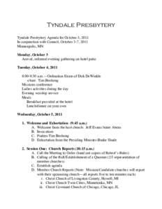 Tyndale Presbytery Tyndale Presbytery Agenda for October 5, 2011 In conjunction with Council, October 3-7, 2011 Minneapolis, MN Monday, October 3 Arrival, informal evening gathering on hotel patio