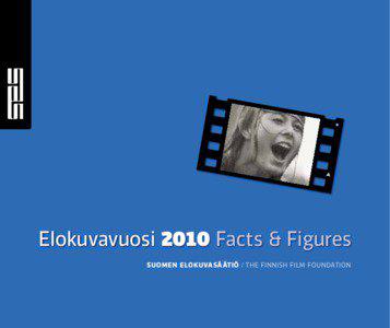 Elokuvavuosi 2010 Facts & Figures Suomen elokuvasäätiö / The Finnish Film Foundation