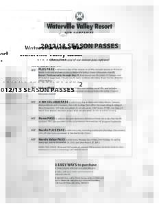 [removed]SEASON Passes Choose from one of our season pass options! Plus Pass is valid every day of the season on all lifts, includes access to 70+km of Nordic trails and summer access to Waterville Valley’s Snow’s Mou
