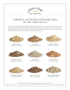 CABERNET SAUVIGNON VINEYARD SOILS OF THE NAPA VALLEY The vineyards for our Nickel & Nickel Single-Vineyard Cabernet Sauvignons are, in many cases, just a mile or two apart, yet they grow wines of dramatically distinct ch