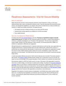 White Paper  Readiness Assessments: Vital for Secure Mobility What You Will Learn Mobile devices have proved to increase employee productivity and job satisfaction, but they can also pose significant threats when used by