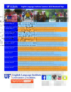 English Language Institute Summer 2016 Weekend Trips  Saturday, May 14th Summer C Welcome Picnic: Meet in front of Norman Hall (near the tunnel) Meet your classmates, teachers, and language assistants! Eat free food!