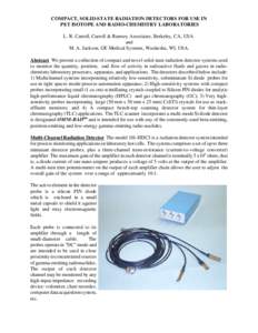 COMPACT, SOLID-STATE RADIATION DETECTORS FOR USE IN PET ISOTOPE AND RADIO-CHEMISTRY LABORATORIES L. R. Carroll, Carroll & Ramsey Associates, Berkeley, CA, USA and M. A. Jackson, GE Medical Systems, Waukesha, WI, USA. Abs