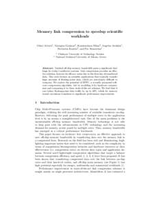 Memory link compression to speedup scientific workloads Chloe Alverti1 , Georgios Goumas2 , Konstantinos Nikas2 , Angelos Arelakis1 , Nectarios Koziris2 , and Per Stenstr¨om1 1