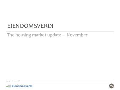 EIENDOMSVERDI The housing market update – November Copyright © Eiendomsverdi ®  Executive summary