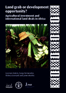 Land grab or development opportunity? Agricultural investment and international land deals in Africa  Lorenzo Cotula, Sonja Vermeulen,