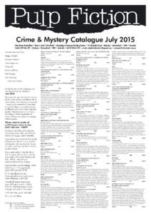 Crime & Mystery Catalogue July 2015 Pulp Fiction Booksellers • Shop 4, Level 1 (first floor) • Blocksidge & Ferguson Building Arcade • 144 Adelaide Street • Brisbane • Queensland • 4000 • Australia Postal: 
