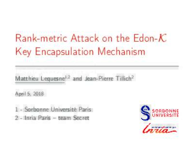 Rank-metric Attack on the Edon-K Key Encapsulation Mechanism Matthieu Lequesne1,2 and Jean-Pierre Tillich2 April 5, Sorbonne Université Paris