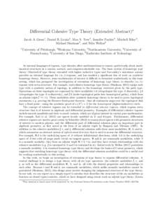 Differential Cohesive Type Theory (Extended Abstract)∗ Jacob A. Gross1 , Daniel R. Licata2 , Max S. New3 , Jennifer Paykin4 , Mitchell Riley2 , Michael Shulman5 , and Felix Wellen6 1  University of Pittsburgh, 2 Wesley