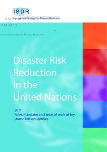 Disaster Risk Reduction in the United Nations 2011 Roles, mandates and areas of work of key