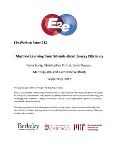 E2e Working Paper 032  Machine Learning from Schools about Energy Efficiency Fiona Burlig, Christopher Knittel, David Rapson, Mar Reguant, and Catherine Wolfram September 2017