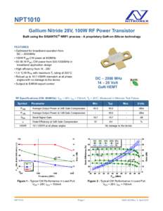 NPT1010 Gallium Nitride 28V, 100W RF Power Transistor Built using the SIGANTIC® NRF1 process - A proprietary GaN-on-Silicon technology FEATURES • Optimized for broadband operation from DC – 2000MHz