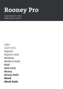 Rooney Pro A type family of 12 fonts Designed by Jan Fromm Light Light Italic