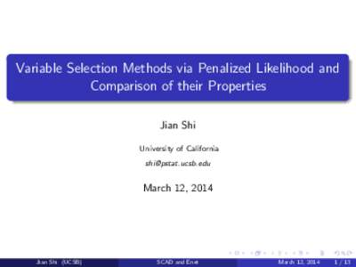 Variable Selection Methods via Penalized Likelihood and Comparison of their Properties Jian Shi University of California 
