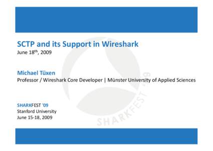 SCTP and its Support in Wireshark  June 18th, 2009  Michael Tüxen   Professor / Wireshark Core Developer | Münster University of Applied Sciences 