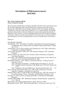 Descriptions of PhD lectures/coursesProf. Arleta Adamska-Sałaciak History of linguistic thought The lecture deals with the history of linguistic thought in the West, from ancient Greece up to