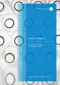 Annual Report For the year ended 31 December 2014 Ardagh Packaging Holdings Limited