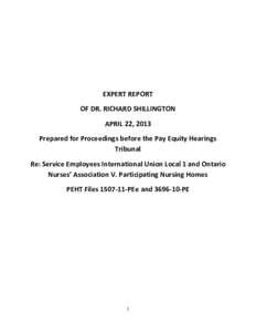 EXPERT REPORT OF DR. RICHARD SHILLINGTON APRIL 22, 2013 Prepared for Proceedings before the Pay Equity Hearings Tribunal Re: Service Employees International Union Local 1 and Ontario