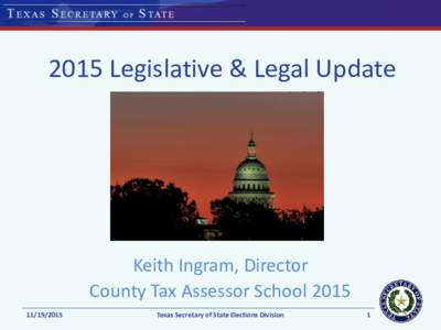2015 Legislative & Legal Update  Keith Ingram, Director County Tax Assessor School