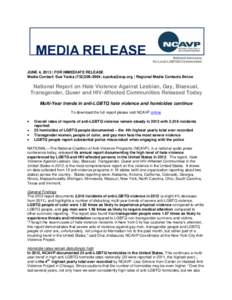 JUNE 4, 2013 | FOR IMMEDIATE RELEASE Media Contact: Sue Yacka;  | Regional Media Contacts Below National Report on Hate Violence Against Lesbian, Gay, Bisexual, Transgender, Queer and HIV-Affe