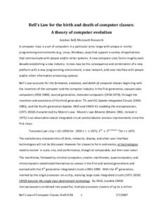 Bell’s Law for the birth and death of computer classes: A theory of computer evolution Gordon Bell, Microsoft Research A computer class is a set of computers in a particular price range with unique or similar programmi
