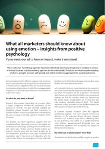 What all marketers should know about using emotion – insights from positive psychology If you want your ad to have an impact, make it emotional. This is not news. Advertising agencies have been effectively harnessing t