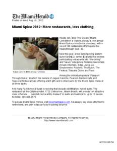 Posted on Wed, Aug. 01, 2012  Miami Spice 2012: More restaurants, less clothing Ready, set, dine: The Greater Miami Convention & Visitors Bureau’s 11th annual Miami Spice promotion is underway, with a
