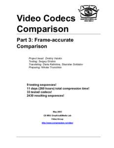 Video Codecs Comparison Part 3: Frame-accurate Comparison Project head: Dmitriy Vatolin Testing: Sergey Grishin