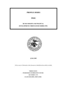 PROFILE SERIES  PERU HUMAN RIGHTS AND POLITICAL DEVELOPMENTS THROUGH DECEMBER 1994
