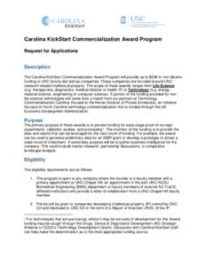 Carolina KickStart Commercialization Award Program Request for Applications Description The Carolina KickStart Commercialization Award Program will provide up to $50K in non-dilutive funding to UNC faculty-led startup co