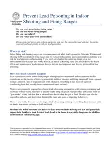 Prevent Lead Poisoning in Indoor Shooting and Firing Ranges Do you work in an indoor firing range? Do you use indoor firing ranges? Do you cast bullets? Do you reload your own ammunition?