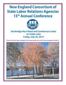 New England Consortium of State Labor Relations Agencies 15th Annual Conference Sturbridge Host Hotel and Conference Center on Cedar Lake