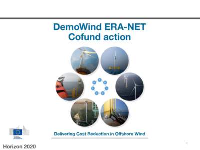 1  DemoWind - High level summary • DemoWind is a network set up by funding bodies in six European countries to progress innovation in offshore wind energy.