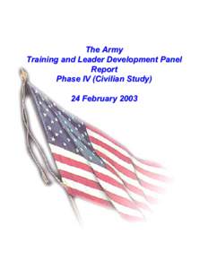 The Army Training and Leader Development Panel Report Phase IV (Civilian Study) 24 February 2003