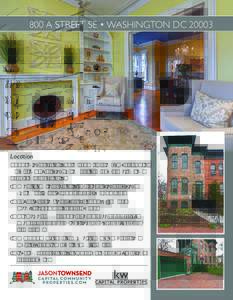 800 A STREET SE • WASHINGTON DCLocation Commanding Capitol Hill corner home just one block to Eastern Market and easy walking distance to all the hubs, amenities and attractions of Capitol Hill.