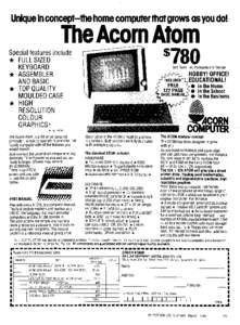 Unique in concept—the home computer that grows as you do!  The Acorn Atom Special features include * FULL SIZED KEYBOARD