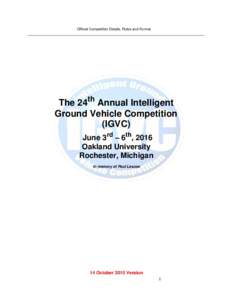 Official Competition Details, Rules and Format  The 24th Annual Intelligent Ground Vehicle Competition (IGVC) June 3rd – 6th, 2016