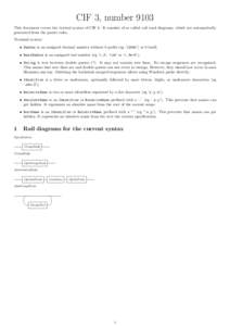 CIF 3, number 9103 This document covers the textual syntax of CIF 3. It consists of so called rail road diagrams, which are automatically generated from the parser rules. Terminal syntax: • Number is an unsigned decima