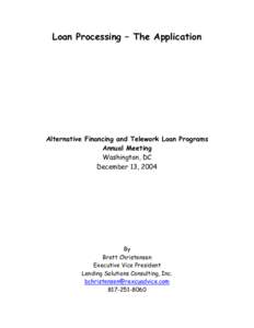 Loan Processing – The Application  Alternative Financing and Telework Loan Programs Annual Meeting Washington, DC December 13, 2004
