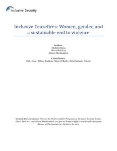 Inclusive Ceasefires: Women, gender, and a sustainable end to violence Authors: Michelle Barsa Olivia Holt-Ivry Allison Muehlenbeck
