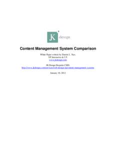 Content Management System Comparison White Paper written by Darren L. Nye, VP Interactive & I.T. www.jkdesign.com JK Design Bespoke CMS: http://www.jkdesign.com/services/web-design-nj/content-management-systems