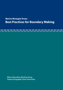 Marine Managed Areas:  Best Practices for Boundary Making Marine Boundary Working Group Federal Geographic Data Committee