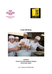 Lives Working  Cashback Princes Trust Development Awards End of year report Q4 - 1st January to 31st March 2013