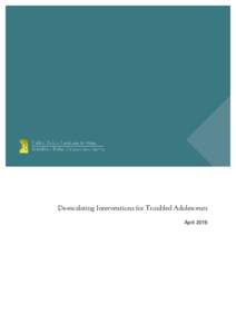 De-escalating Interventions for Troubled Adolescents April 2016 De-escalating Interventions for Troubled Adolescents Ian Jones Public Policy Institute for Wales