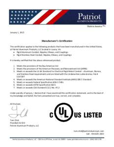 January 1, 2015  Manufacturer’s Certification This certification applies to the following products that have been manufactured in the United States, at Patriot Aluminum Products, LLC located in Louisa, VA:  Rigid Al