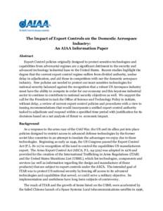 The Impact of Export Controls on the Domestic Aerospace Industry: An AIAA Information Paper Abstract Export Control policies originally designed to protect sensitive technologies and capabilities from adversarial regimes