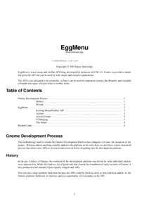 EggMenu James Henstridge <> Copyright © 2003 James Henstridge EggMenu is a new menu and toolbar API being developed for inclusion in GTK 2.4. It aims to provide a simple