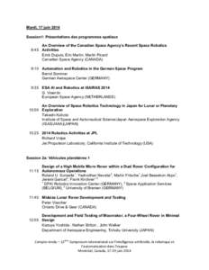 Mardi, 17 juin 2014 Session1: Présentations des programmes spatiaux An Overview of the Canadian Space Agency’s Recent Space Robotics 8:45 Activities Erick Dupuis, Eric Martin, Martin Picard Canadian Space Agency (CANA