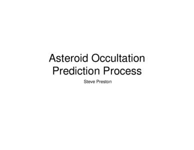 Microsoft PowerPoint - Asteroid Occultation Prediction Process-2006.ppt