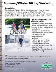 Summer/Winter Biking Workshop Description Our Summer/Winter Biking Workshops are 1-hour in-class presentations designed for up to 30 participants. These workshops are great for businesses, communities, universities, or a
